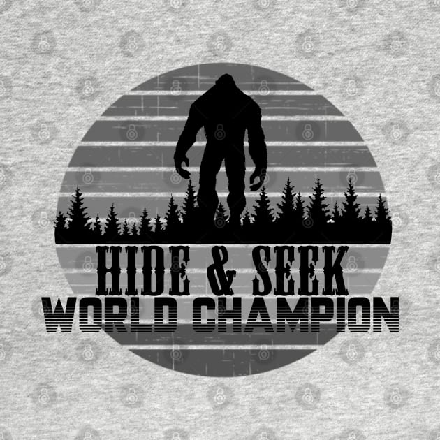 Bigfoot Hide & Seek World Champion by GreenGuyTeesStore